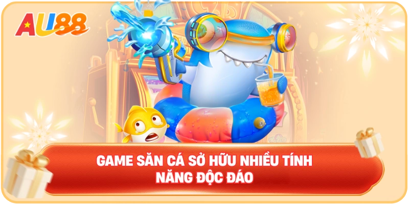 Game săn cá sở hữu nhiều tính năng độc đáo